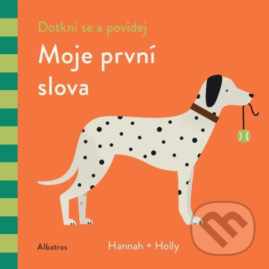 Kniha: Dotkni se a povídej: Moje první slova (Albatros CZ). Albatros CZ, 2019 Kniha: Dotkni se a povídej: Moje první slova (Albatros CZ). Albatros CZ, 2019