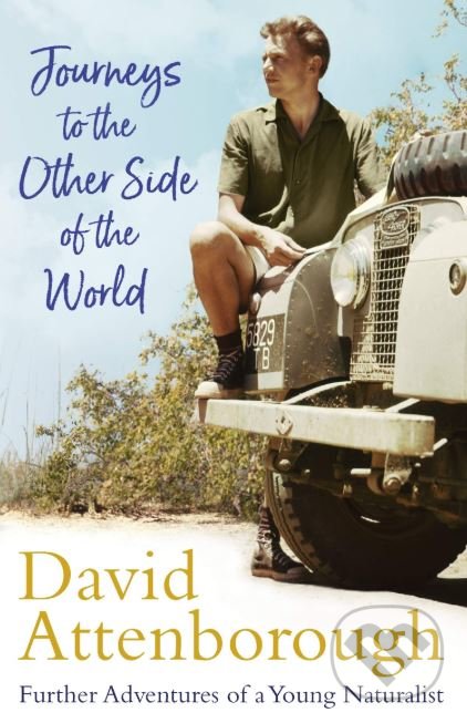 Kniha: Journeys to the Other Side of the World (David Attenborough). Two Roads, 2019 Kniha: Journeys to the Other Side of the World (David Attenborough). Two Roads, 2019