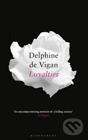 Kniha: Loyalties (Delphine de Vigan). Bloomsbury, 2019 Kniha: Loyalties (Delphine de Vigan). Bloomsbury, 2019