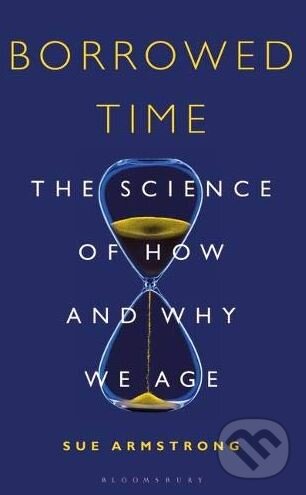 Kniha: Borrowed Time (Sue Armstrong). Bloomsbury, 2019 Kniha: Borrowed Time (Sue Armstrong). Bloomsbury, 2019