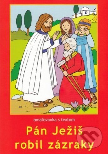 Kniha: Pán Ježiš robil zázraky (M. Sojka). Lúč, 2018 Kniha: Pán Ježiš robil zázraky (M. Sojka). Lúč, 2018