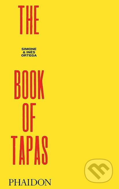 Kniha: The Book of Tapas (Inés Ortega a Simone Ortega). Phaidon, 2019 Kniha: The Book of Tapas (Inés Ortega a Simone Ortega). Phaidon, 2019