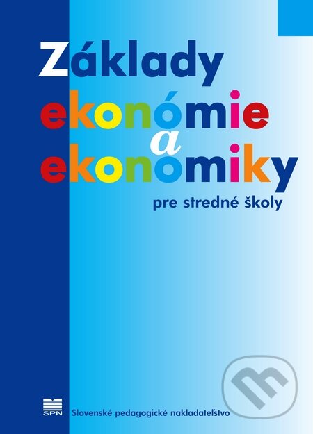 Základy ekonómie a ekonomiky pre stredné školy - J. Novák, R. Šlosár, Slovenské pedagogické nakladateľstvo - Mladé letá, 2016