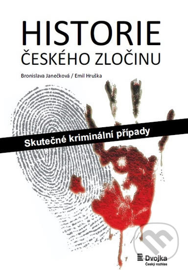 Kniha: Historie českého zločinu (Bronislava Janečková a Emil Hruška). Český rozhlas, 2019 Kniha: Historie českého zločinu (Bronislava Janečková a Emil Hruška). Český rozhlas, 2019