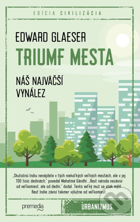 Kniha: Triumf mesta (Edward Glaeser). Premedia, 2019 Kniha: Triumf mesta (Edward Glaeser). Premedia, 2019