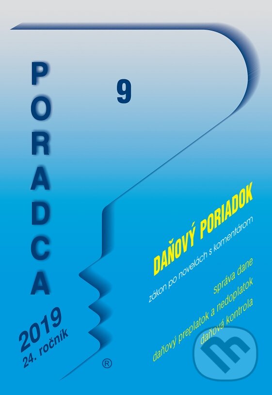 Kniha: Poradca 9/2019 - Daňový poriadok – úplné znenie zákona po novelách s komentárom (Poradca s.r.o.). Poradca s.r.o., 2019 Kniha: Poradca 9/2019 - Daňový poriadok – úplné znenie zákona po novelách s komentárom (Poradca s.r.o.). Poradca s.r.o., 2019