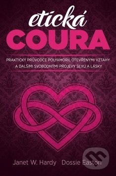 Kniha: Etická coura (Dossie Easton a Janet W. Hardy). Synergie, 2019 Kniha: Etická coura (Dossie Easton a Janet W. Hardy). Synergie, 2019