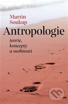 Kniha: Antropologie (Martin Soukup). Pavel Mervart, 2019 Kniha: Antropologie (Martin Soukup). Pavel Mervart, 2019