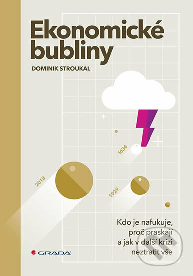 Kniha: Ekonomické bubliny (Dominik Stroukal). Grada, 2019 Kniha: Ekonomické bubliny (Dominik Stroukal). Grada, 2019