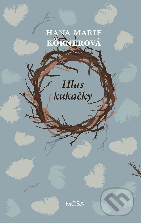 E-kniha: Hlas kukačky (Hana Marie Körnerová). Moba, 2019 E-kniha: Hlas kukačky (Hana Marie Körnerová). Moba, 2019