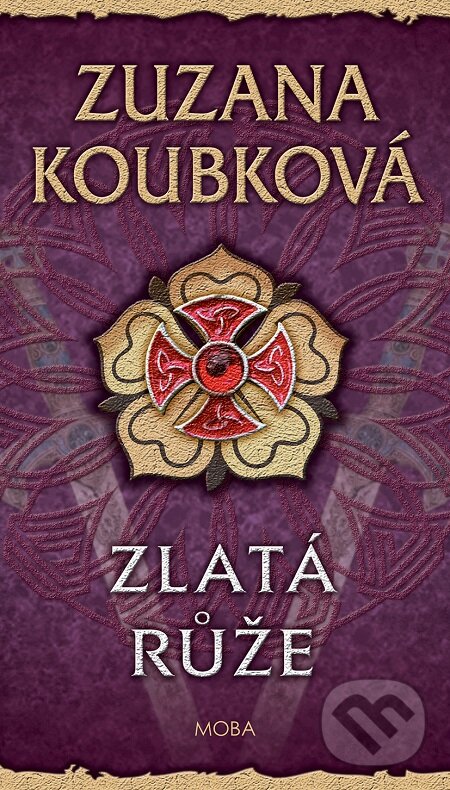 E-kniha: Zlatá růže (Zuzana Koubková). Moba, 2019 E-kniha: Zlatá růže (Zuzana Koubková). Moba, 2019