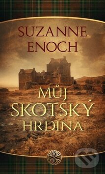 Kniha: Můj skotský hrdina (Suzanne Enoch). Baronet, 2019 Kniha: Můj skotský hrdina (Suzanne Enoch). Baronet, 2019