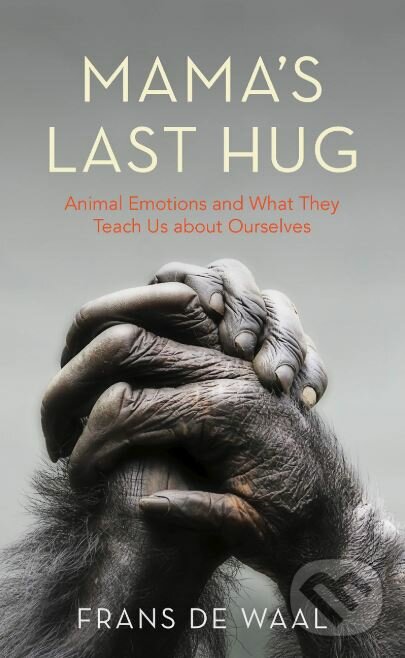 Kniha: Mama's Last Hug (Frans de Waal). Granta Books, 2019 Kniha: Mama's Last Hug (Frans de Waal). Granta Books, 2019