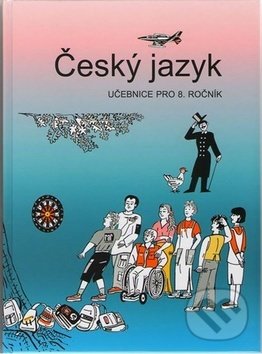 Kniha: Český jazyk 8. ročník učebnice (František Šafránek, Vladimíra Bičíková a Zdeněk Topil). Tobiáš, 2018 Kniha: Český jazyk 8. ročník učebnice (František Šafránek, Vladimíra Bičíková a Zdeněk Topil). Tobiáš, 2018