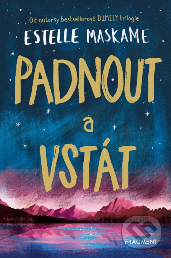 Kniha: Padnout a vstát (Estelle Maskame). Nakladatelství Fragment, 2019 Kniha: Padnout a vstát (Estelle Maskame). Nakladatelství Fragment, 2019