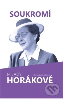 Kniha: Soukromí Milady Horákové (Michaela Košťálová). Petrklíč, 2014 Kniha: Soukromí Milady Horákové (Michaela Košťálová). Petrklíč, 2014