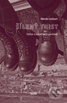Kniha: Šílený Trist (Patrik Linhart). Novela Bohemica, 2014 Kniha: Šílený Trist (Patrik Linhart). Novela Bohemica, 2014
