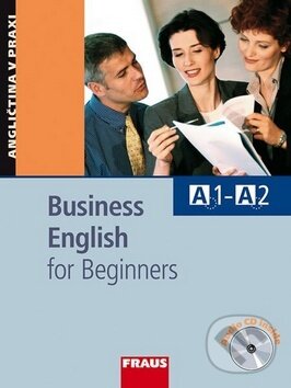 Kniha: Business English for Beginners (Fraus). Fraus, 2017 Kniha: Business English for Beginners (Fraus). Fraus, 2017
