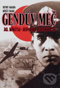 Kniha: Gendův meč (Henry Sakaida a Koji Takaki). Deus, 2008 Kniha: Gendův meč (Henry Sakaida a Koji Takaki). Deus, 2008