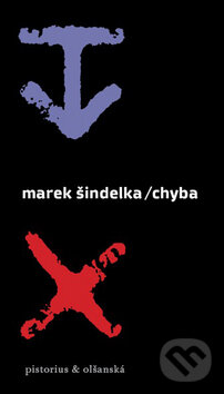 Kniha: Chyba (Marek Šindelka). Pistorius & Olšanská, 2008 Kniha: Chyba (Marek Šindelka). Pistorius & Olšanská, 2008
