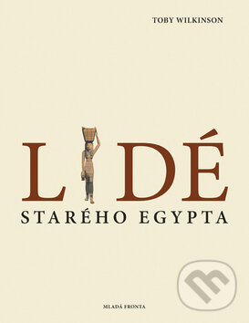 Kniha: Lidé starého Egypta (Toby Wilkinson). Mladá fronta, 2008 Kniha: Lidé starého Egypta (Toby Wilkinson). Mladá fronta, 2008