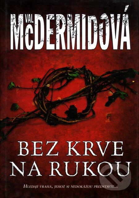Kniha: Bez krve na rukou (Val McDermidová). BB/art, 2008 Kniha: Bez krve na rukou (Val McDermidová). BB/art, 2008