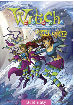 Kniha: W.I.T.C.H. - Expedice - Svět ulity (Eva Carvani). Egmont ČR, 2008 Kniha: W.I.T.C.H. - Expedice - Svět ulity (Eva Carvani). Egmont ČR, 2008