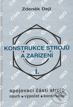 Kniha: Konstrukce strojů a zařízení I. (Zdeněk Dejl). Montanex, 2007 Kniha: Konstrukce strojů a zařízení I. (Zdeněk Dejl). Montanex, 2007