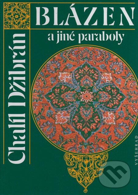 Kniha: Blázen a jiné paraboly (Chalíl Džibrán). Vyšehrad, 2008 Kniha: Blázen a jiné paraboly (Chalíl Džibrán). Vyšehrad, 2008