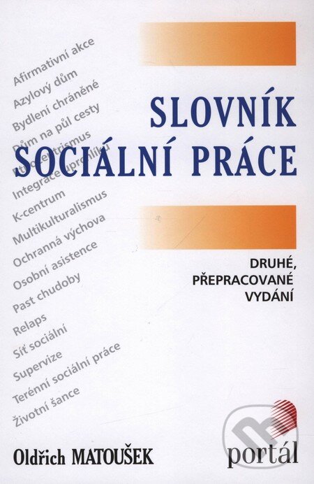 Kniha: Slovník sociální práce (Oldřich Matoušek). Portál, 2008 Kniha: Slovník sociální práce (Oldřich Matoušek). Portál, 2008