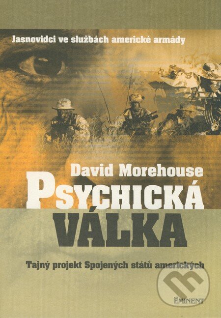 Kniha: Psychická válka (David Morehouse). Eminent, 1999 Kniha: Psychická válka (David Morehouse). Eminent, 1999