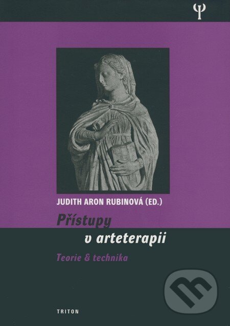 Kniha: Přístupy v arteterapii (Judith Aron Rubinová). Triton, 2008 Kniha: Přístupy v arteterapii (Judith Aron Rubinová). Triton, 2008