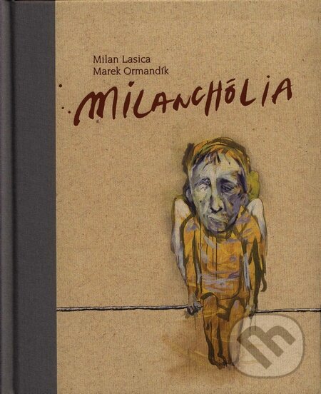Kniha: Milanchólia (Marek Ormandík a Milan Lasica). Slovart, 2008 Kniha: Milanchólia (Marek Ormandík a Milan Lasica). Slovart, 2008