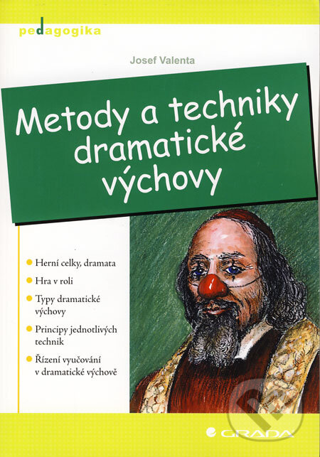 Kniha: Metody a techniky dramatické výchovy (Josef Valenta). Grada, 2008 Kniha: Metody a techniky dramatické výchovy (Josef Valenta). Grada, 2008