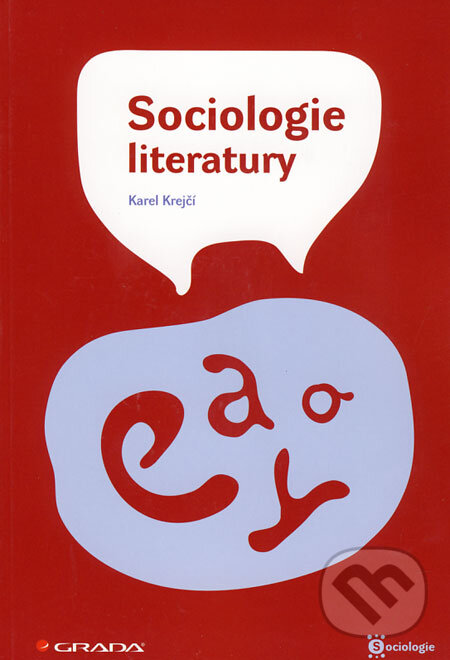 Kniha: Sociologie literatury (Karel Krejčí). Grada, 2008 Kniha: Sociologie literatury (Karel Krejčí). Grada, 2008