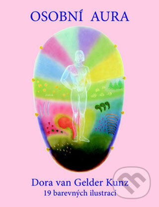 Kniha: Osobní aura (Dora van Gelder Kunz). Pragma, 2008 Kniha: Osobní aura (Dora van Gelder Kunz). Pragma, 2008