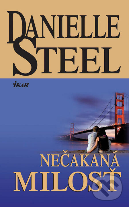 Kniha: Nečakaná milosť (Danielle Steel). Ikar, 2008 Kniha: Nečakaná milosť (Danielle Steel). Ikar, 2008
