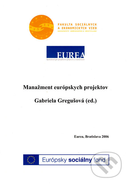 Kniha: Manažment európskych projektov (Gabriela Gregušová). Eurea, 2006 Kniha: Manažment európskych projektov (Gabriela Gregušová). Eurea, 2006