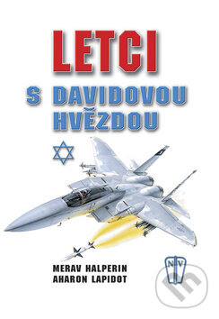 Kniha: Letci s Davidovou hvězdou (Aharon Lapidot a Merav Halperin). Naše vojsko CZ, 2008 Kniha: Letci s Davidovou hvězdou (Aharon Lapidot a Merav Halperin). Naše vojsko CZ, 2008
