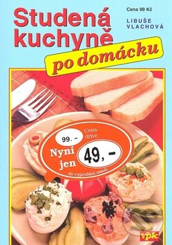 Kniha: Studená kuchyně po domácku (Libuše Vlachová). Agentura VPK Kniha: Studená kuchyně po domácku (Libuše Vlachová). Agentura VPK