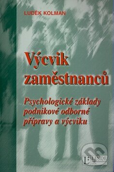 Kniha: Výcvik zaměstnanců (Luděk Kolman). Linde, 2008 Kniha: Výcvik zaměstnanců (Luděk Kolman). Linde, 2008