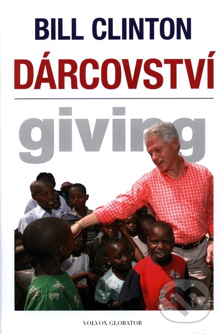 Kniha: Dárcovství (Bill Clinton). Volvox Globator, 2008 Kniha: Dárcovství (Bill Clinton). Volvox Globator, 2008
