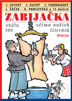 Kniha: Zabijačka očima našich literátů (Vráťa Ebr). Epocha, 2008 Kniha: Zabijačka očima našich literátů (Vráťa Ebr). Epocha, 2008