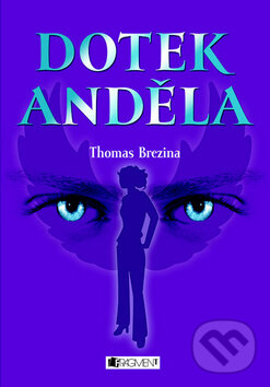 Kniha: Dotek anděla (Thomas C. Brezina). Nakladatelství Fragment, 2008 Kniha: Dotek anděla (Thomas C. Brezina). Nakladatelství Fragment, 2008