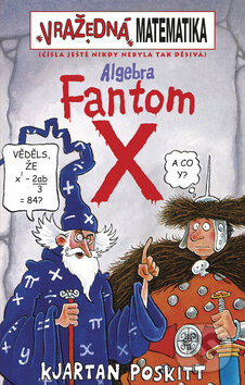 Kniha: Algebra Fantom X (Kjartan Poskitt). Egmont ČR, 2008 Kniha: Algebra Fantom X (Kjartan Poskitt). Egmont ČR, 2008