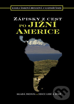 Kniha: Zápisky z cest po Jižní Americe (Kamila Šimková a Vladimír Šimek). Mladá fronta, 2008 Kniha: Zápisky z cest po Jižní Americe (Kamila Šimková a Vladimír Šimek). Mladá fronta, 2008