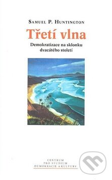 Kniha: Třetí vlna (Samuel P. Huntington). Centrum pro studium demokracie a kultury, 2008 Kniha: Třetí vlna (Samuel P. Huntington). Centrum pro studium demokracie a kultury, 2008