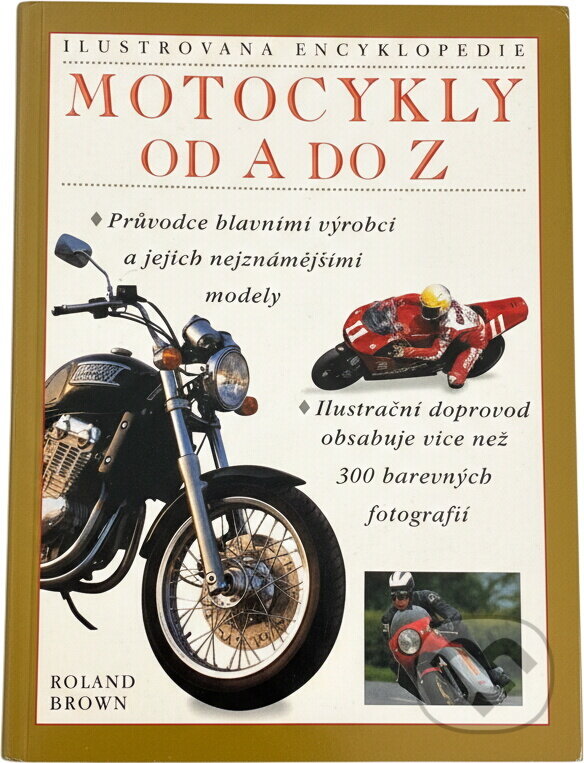 Kniha: Motocykly od A do Z (Roland Brown). , 2000 Kniha: Motocykly od A do Z (Roland Brown). , 2000