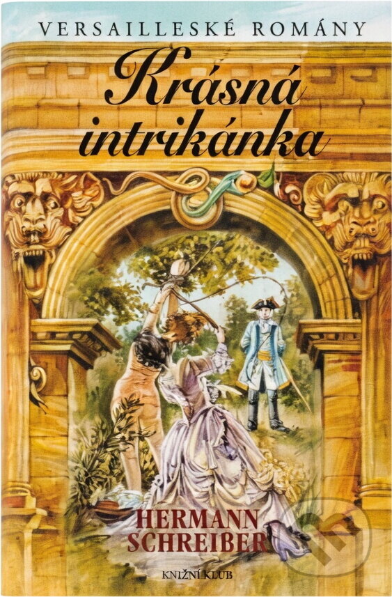 Kniha: Krásná intrikánka -Versailleské romány 6 (Hermann Schreiber a Schreiber Hermann). Knižní klub, 2004 Kniha: Krásná intrikánka -Versailleské romány 6 (Hermann Schreiber a Schreiber Hermann). Knižní klub, 2004