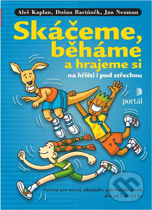 Kniha: Skáčeme, běháme a hrajeme si (Aleš Kaplan). Portál Kniha: Skáčeme, běháme a hrajeme si (Aleš Kaplan). Portál